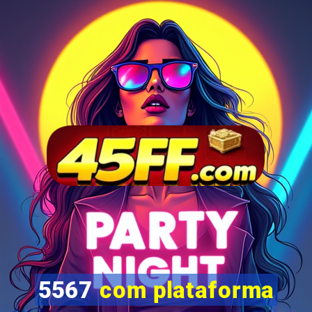 5567 com plataforma